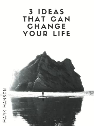 3 Ideas that can Change your Life
 by Mark Manson - Book Cover