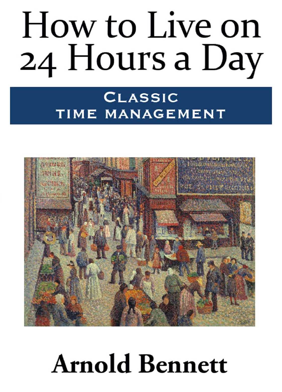 How to Live on 24 Hours a Day
 by Arnold Bennet - Book Cover